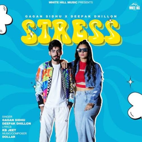 Stress Gagan Sidhu, Deepak Dhillon Mp3 Song Download