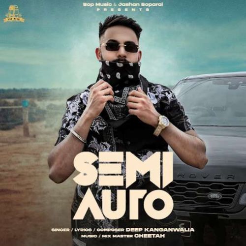 Semi Auto Deep Kanganwalia Mp3 Song Download