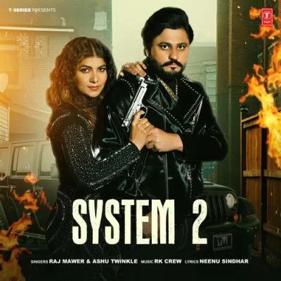 System 2 Raj Mawer, Ashu Twinkle Mp3 Song Download