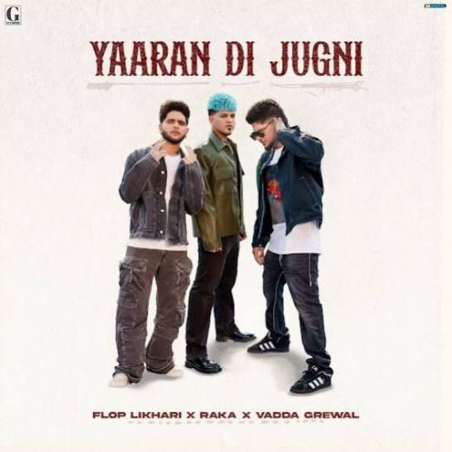 Yaaran Di Jugni Vadda Grewal, Flop Likhari Mp3 Song Download