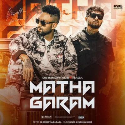 Matha Garam DG Immortals, Raga Mp3 Song Download