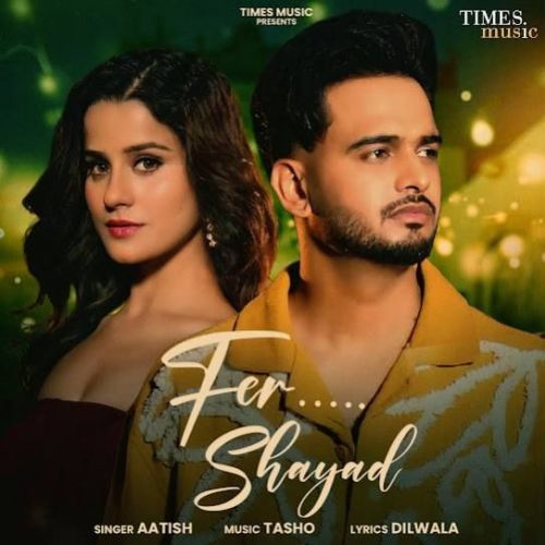 Fer Shayad Aatish Mp3 Song Download