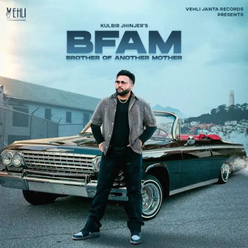 BFAM (Brother From Another Mother) By Kulbir Jhinjer full mp3 album