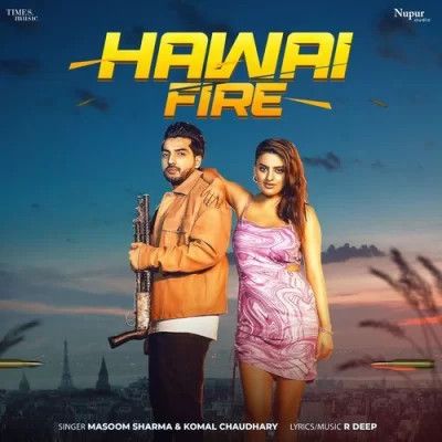 Hawai Fire Masoom Sharma, Komal Chaudhary Mp3 Song Download