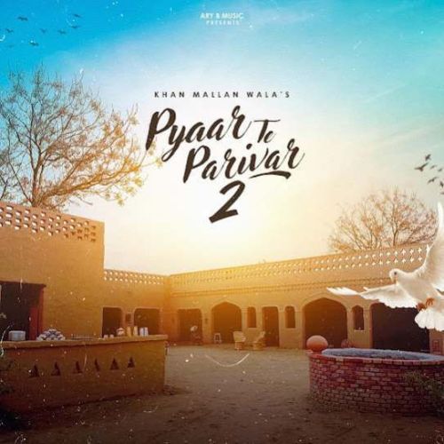 Pyar Te Parivar 2 Khan Mallan Wala Mp3 Song Download