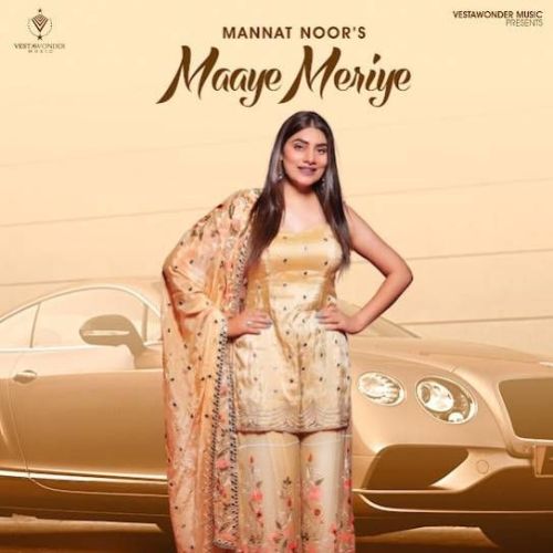 Maaye Meriye Mannat Noor Mp3 Song Download