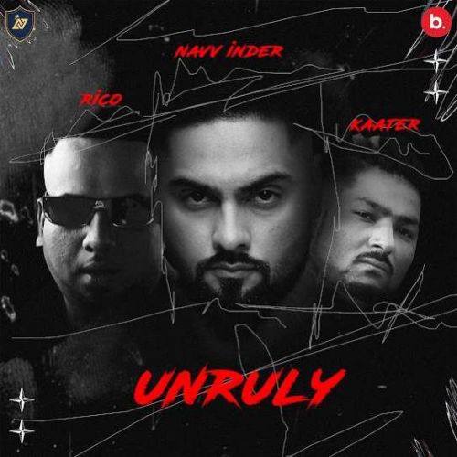 UNRULY Navv Inder Mp3 Song Download