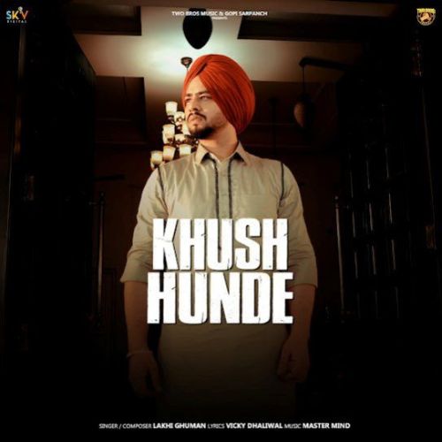 Khush Hunde Lakhi Ghuman Mp3 Song Download