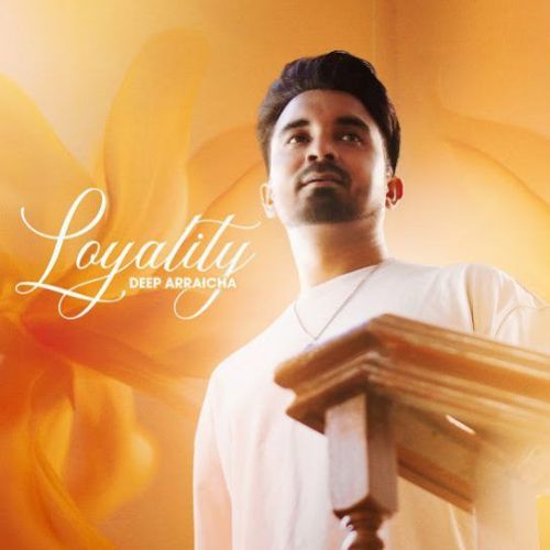 Loyality Deep Arraicha Mp3 Song Download