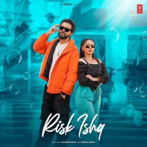 Risk Ishq Chandra Brar Mp3 Song Download