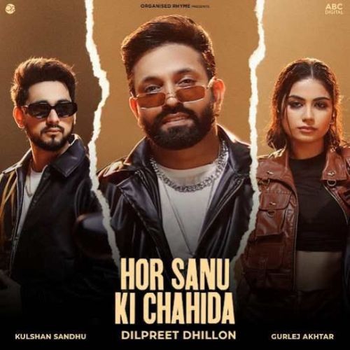 Hor Sanu Ki Chahida Dilpreet Dhillon Mp3 Song Download