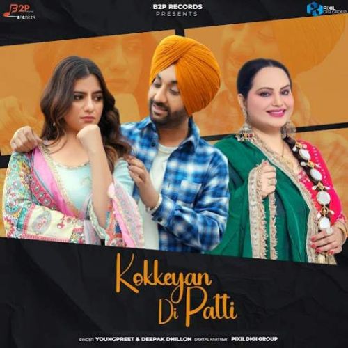 Kokkeyan Di Patti Youngpreet, Deepak Dhillon Mp3 Song Download