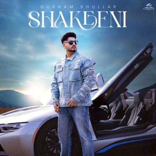 Shakeeni Gurnam Bhullar Mp3 Song Download