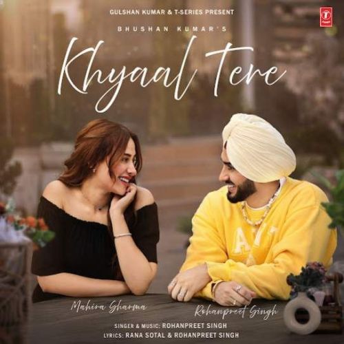 Khyaal Tere Rohanpreet Singh Mp3 Song Download