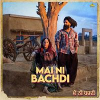 Mai Ni Bachdi Raj Ranjodh Mp3 Song Download