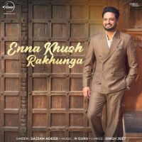 Enna Khush Rakhunga Sajjan Adeeb Mp3 Song Download