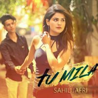 Tu Mila Sahil Jafri Mp3 Song Download