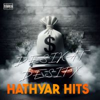 Hathyar Hits Desifx, Desikat, Dr Desi Mp3 Song Download