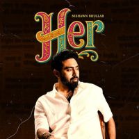 HER Nishawn Bhullar Mp3 Song Download
